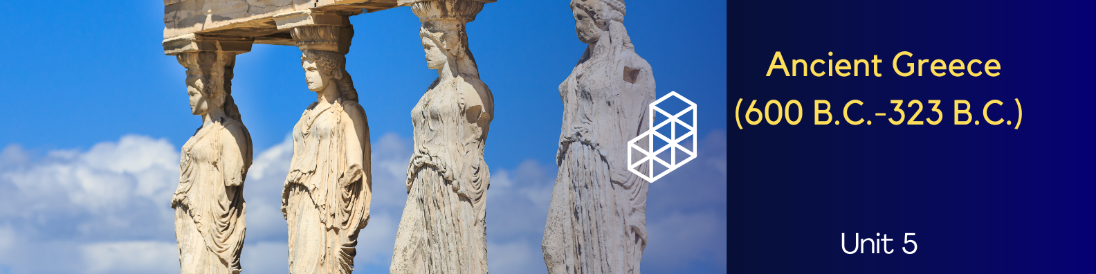 Unit 5: Ancient Greece (600 B.C.-323 B.C.) Banner